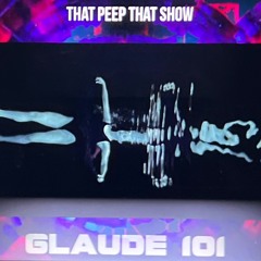 GLAUDE 101/That Peep That Show Present DG Plays Dnb, Can You Believe That _ _ _ _ ???