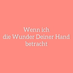 Wenn ich die Wunder Deiner Hand betracht'