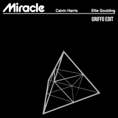 Calvin Harris & Ellie Goulding - Miracle (GRIFFO Edit) [FREE DOWNLOAD]