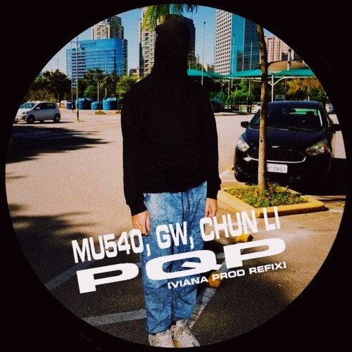 MU540, GW, CHUN LI - PQP (VIANA PROD Refix) [FREE DL]