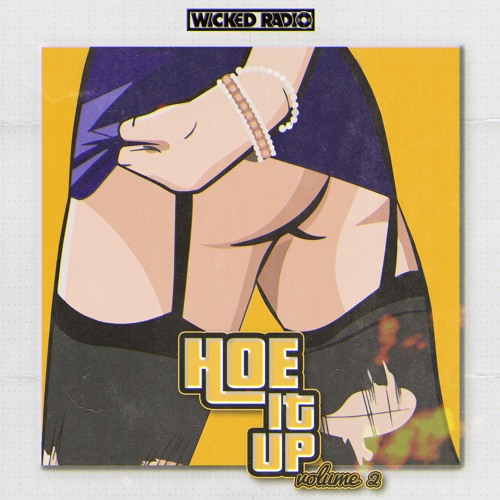 WICKED RADIO (EP 4): Ratchet Mix "HOE IT UP MIX vol. 2"