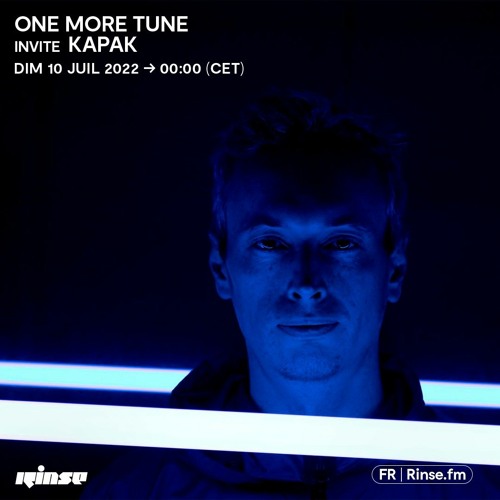 Kapak - Rinse FM - One More Tune - 10/07/2022
