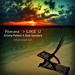 Femme Like U Emma Peters X Alek sanders Tribal sunset Edit