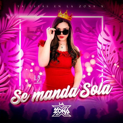 La Zona X - Se Manda Sola