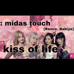 Kiss Of Life - Midas Touch [REMIX. Babiye]