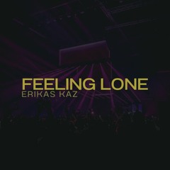 Erikas Kaz - Feeling Lone
