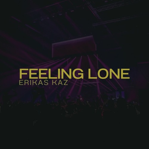 Erikas Kaz - Feeling Lone