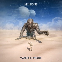 Want U More (RadioEdit) - Hi Noise