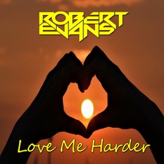 Love Me Harder (OUT NOW)
