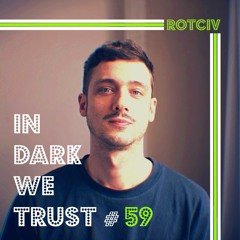Rotciv - IN DARK WE TRUST #59