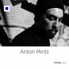 SIGNAL 020: Anton Mints