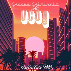 Groove Criminalz aka UCOG - Definitive Mix