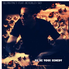 Dj J Instinct - I’ll Be Your Remedy Feat. Beverley Sky