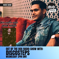 Discosteps Presents Out Of The Box Ep17 (with Special Guest Jason Hersco)