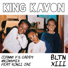 Johnny P’s Caddy #KINGMIX (feat. Ronii Jae)
