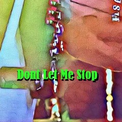 Dont Let me Stop v1