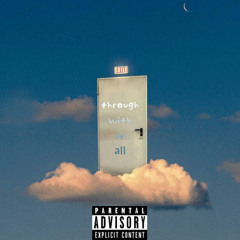 through with it all