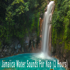 Jamaiica Water Sounds For Nap (2 Hours)