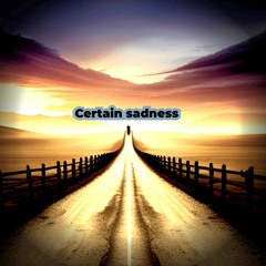 Certain Sadness - full version
