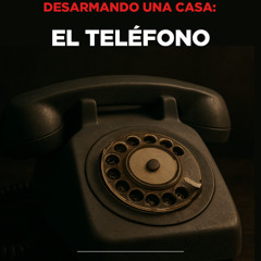 Desarmando una casa: El teléfono | Cuento corto de misterio