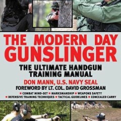 [Read] KINDLE PDF EBOOK EPUB The Modern Day Gunslinger: The Ultimate Handgun Training Manual by  Don