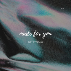 made for you