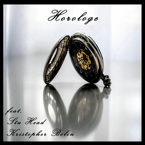 Horologe (feat. Stu Head of The Welton Shipwreck and Kristopher Bolin)