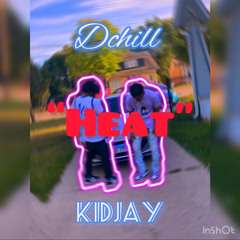 Dchill Ft.Kidjay (Heat)🔥