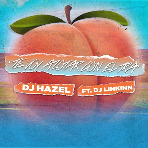 Te Voy Azotar Con El Tra - DJ Hazel Ft. DJ Linkinn (Perreo A Fuego)