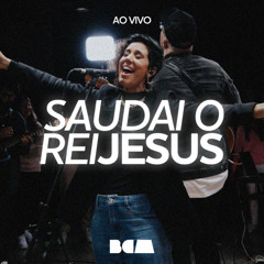 Saudai o Rei Jesus (Ao Vivo)