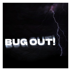 bug out! (prod. noevd)