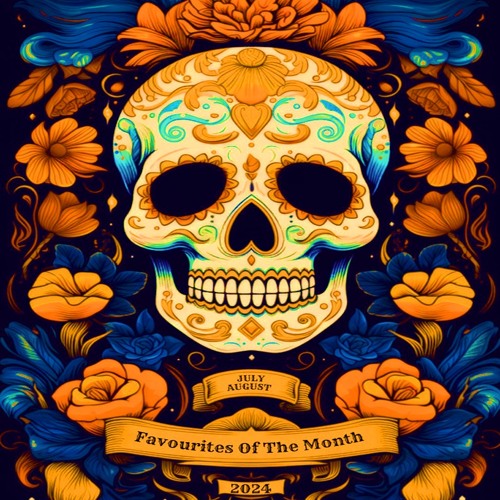 Favourites Of The Month (July - August 2024)