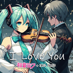 I Love You (feat. Hatsune Miku)