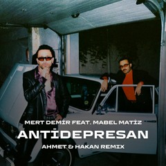 Mert Demir ft. Mabel Matiz - Antidepresan (Ahmet X Hakan Remix)