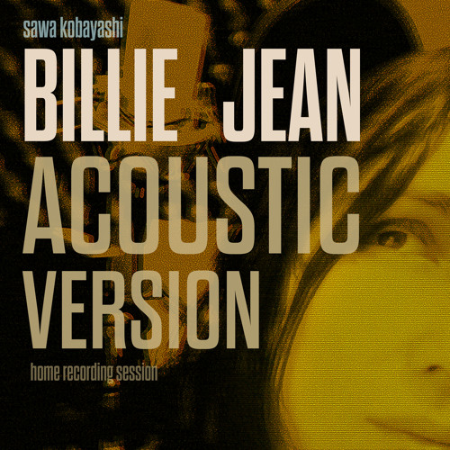 Stream Billie Jean (Acoustic Version) by Sawa Kobayashi | Listen online for  free on SoundCloud