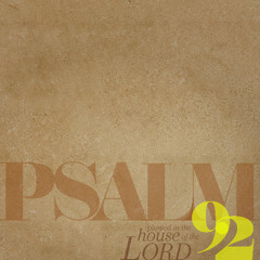 Sermon: "Planted In The House Of The Lord" // Psalm 92