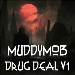 MUDDYMOB - DRUG DEAL V1
