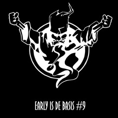 Early Is De Basis #9