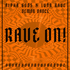 ALPHA GODS & Luna Rave - Demon Dance [FREE DOWNLOAD] / [RAVE ON!]