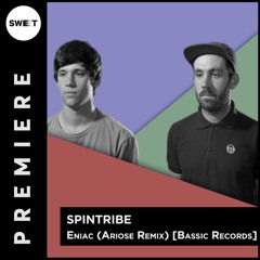 PREMIERE : Spintribe - ENIAC (Ariose Remix) [Bassic Records]