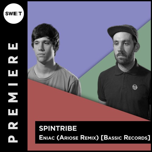 PREMIERE : Spintribe - ENIAC (Ariose Remix) [Bassic Records]
