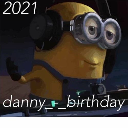 Danny - 2021 Birthday