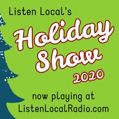 Holiday Edition 2020 Listen Local Show