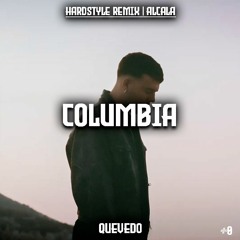 Columbia - Quevedo (Hardstyle Remix) | Alcala