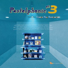 [NEXT-007] Pastelphonic pt.3 powered by Guitar Pop Restaurant