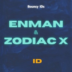 ENMAN & Zodiac X - ID (Remix)