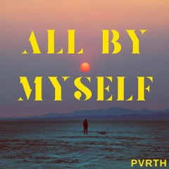 ALL BY MYSELF