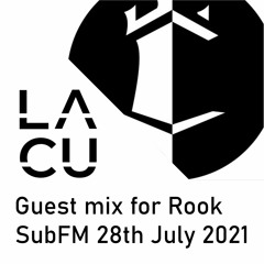 Lacu Guest Mix on Rook's Sub.FM show, 28th July 2021