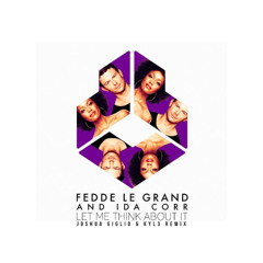 Ida corr vs fedde le grand - Let Me Think About It (Joshua Giglio & KYL3 Remix)