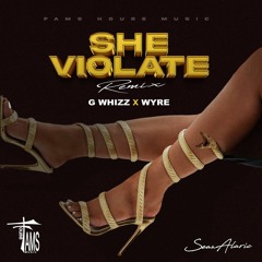 G Whizz n Wyre - She Violate (Remix)